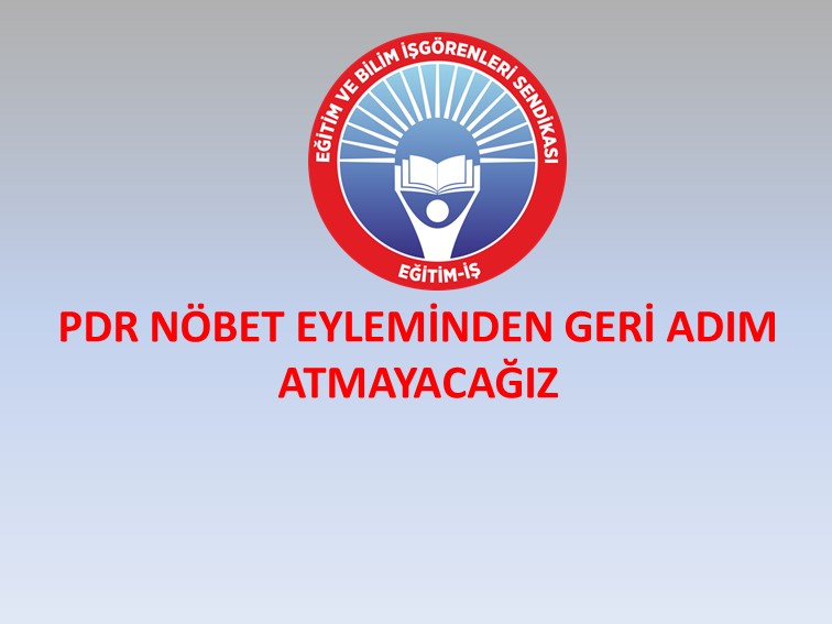 PDR NÖBET EYLEMİNDEN GERİ ADIM ATMAYACAĞIZ | EĞİTİM İŞ