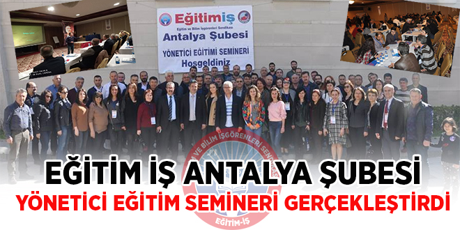 ANTALYA ŞUBEMİZ YÖNETİCİ EĞİTİM SEMİNERİ GERÇEKLEŞTİRDİ  | EĞİTİM İŞ