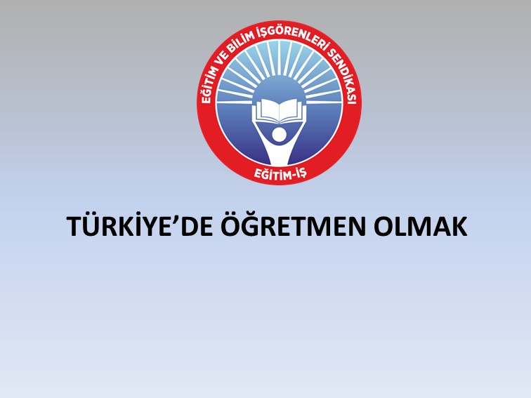 TÜRKİYE’DE ÖĞRETMEN OLMAK  | EĞİTİM İŞ