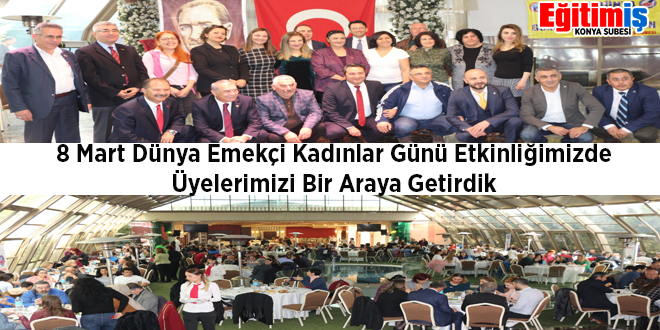 KONYA ŞUBEMİZDEN 8 MART ETKİNLİĞİ  | EĞİTİM İŞ