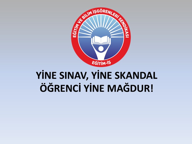 YİNE SINAV, YİNE SKANDAL, ÖĞRENCİ YİNE MAĞDUR!  | EĞİTİM İŞ