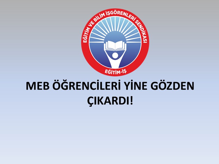 MEB ÖĞRENCİLERİ YİNE GÖZDEN ÇIKARDI! | EĞİTİM İŞ
