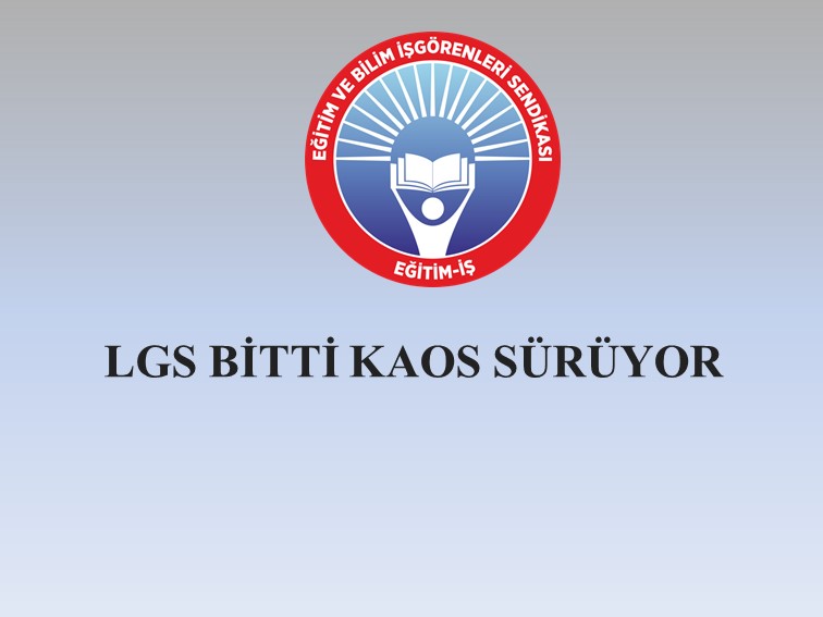 LGS BİTTİ KAOS SÜRÜYOR  | EĞİTİM İŞ