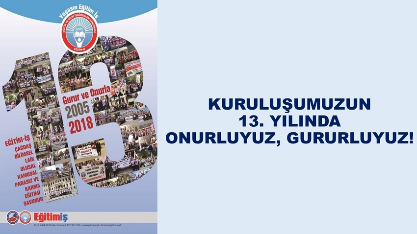 KURULUŞUMUZUN 13. YILINDA ONURLUYUZ, GURURLUYUZ!  | EĞİTİM İŞ