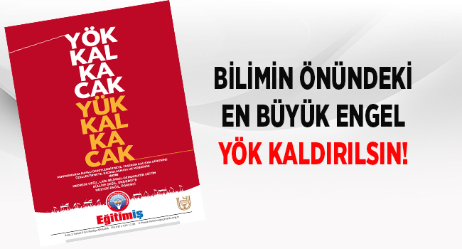 BİLİMİN ÖNÜNDEKİ EN BÜYÜK ENGEL YÖK KALDIRILSIN! | EĞİTİM İŞ