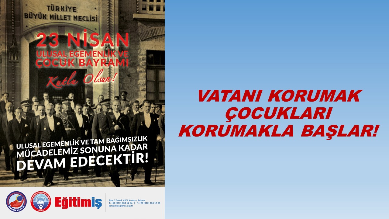 VATANI KORUMAK ÇOCUKLARI KORUMAKLA BAŞLAR! | EĞİTİM İŞ