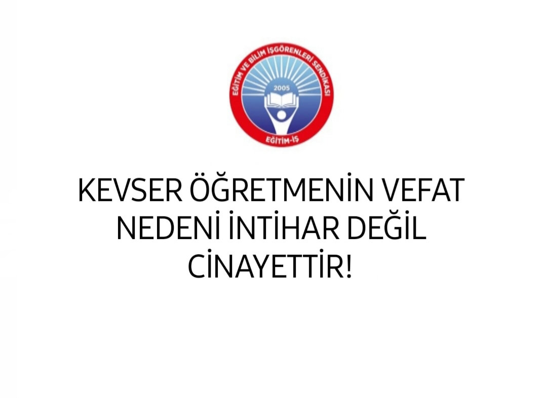 KEVSER ÖĞRETMENİN VEFAT NEDENİ İNTİHAR DEĞİL CİNAYETTİR! | EĞİTİM İŞ