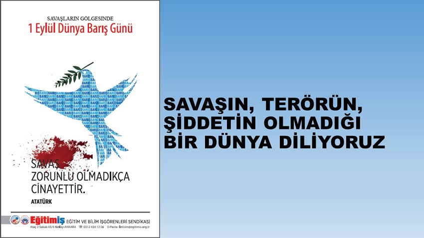 SAVAŞIN, TERÖRÜN, ŞİDDETİN OLMADIĞI BİR DÜNYA DİLİYORUZ | EĞİTİM İŞ