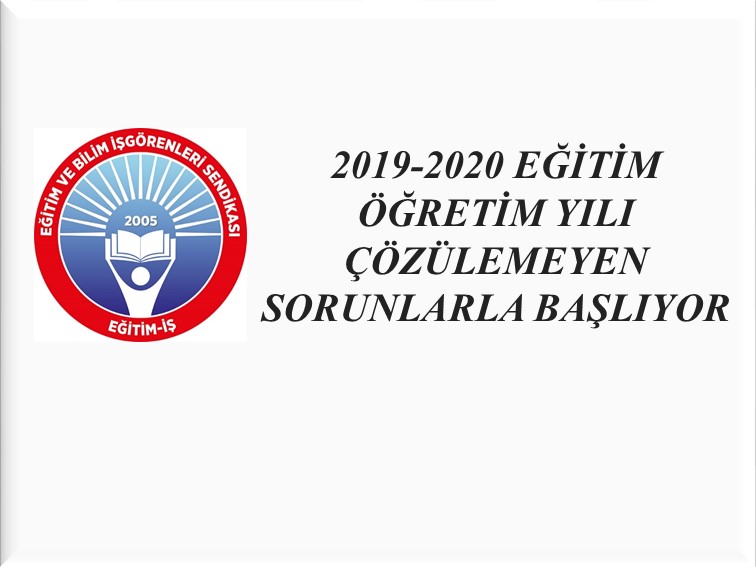 2019-2020 EĞİTİM ÖĞRETİM YILI ÇÖZÜLEMEYEN SORUNLARLA BAŞLIYOR | EĞİTİM İŞ