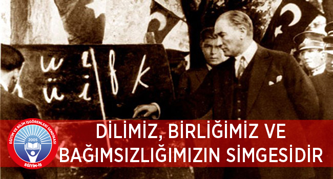 DİLİMİZ, BİRLİĞİMİZ VE BAĞIMSIZLIĞIMIZIN SİMGESİDİR | EĞİTİM İŞ