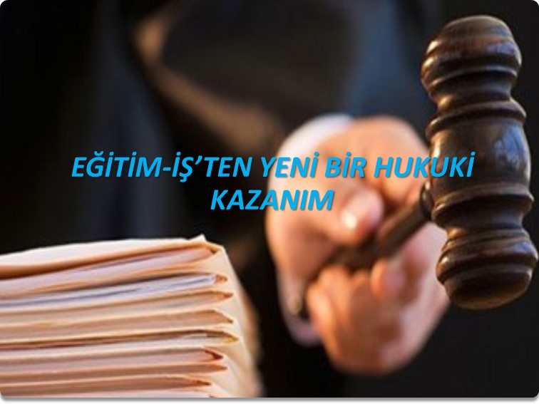 EĞİTİM-İŞ’TEN HUKUKİ KAZANIM  | EĞİTİM İŞ