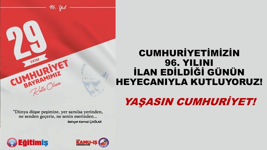 CUMHURİYETİMİZİN 96. YILINI, İLAN EDİLDİĞİ GÜNÜN HEYECANIYLA KUTLUYORUZ! | EĞİTİM İŞ