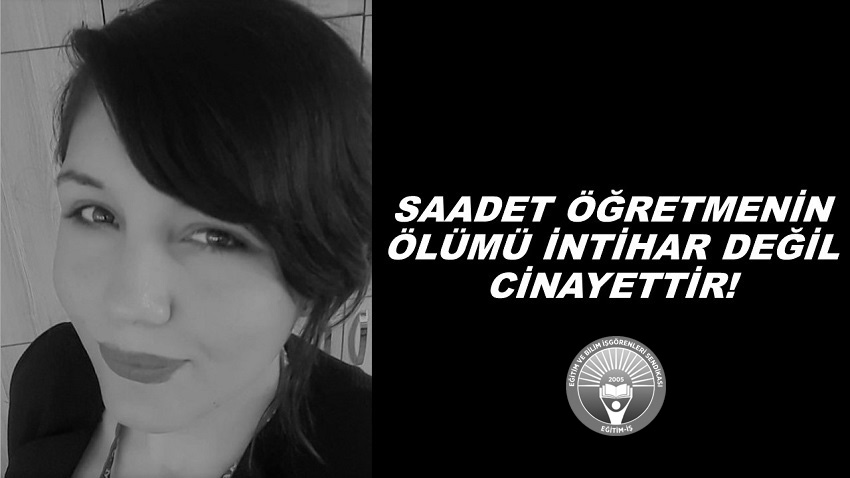 SAADET ÖĞRETMENİN ÖLÜMÜ İNTİHAR DEĞİL CİNAYETTİR! | EĞİTİM İŞ