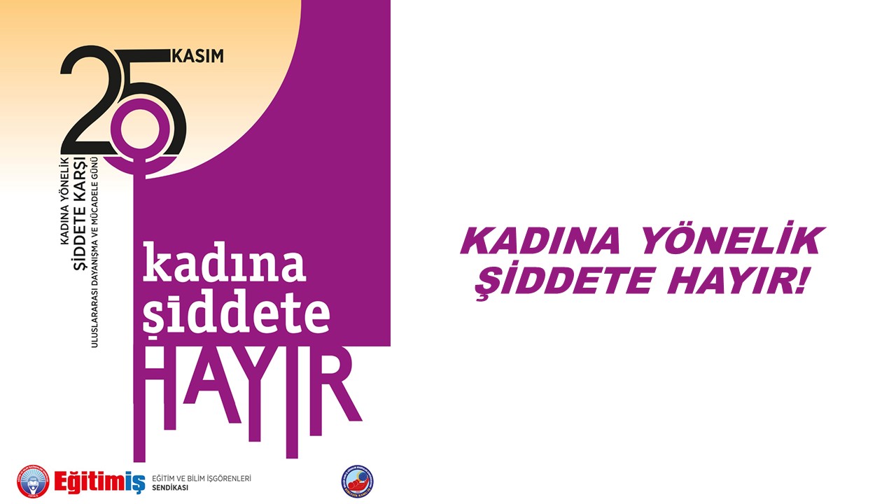 KADINA YÖNELİK ŞİDDETE HAYIR! | EĞİTİM İŞ