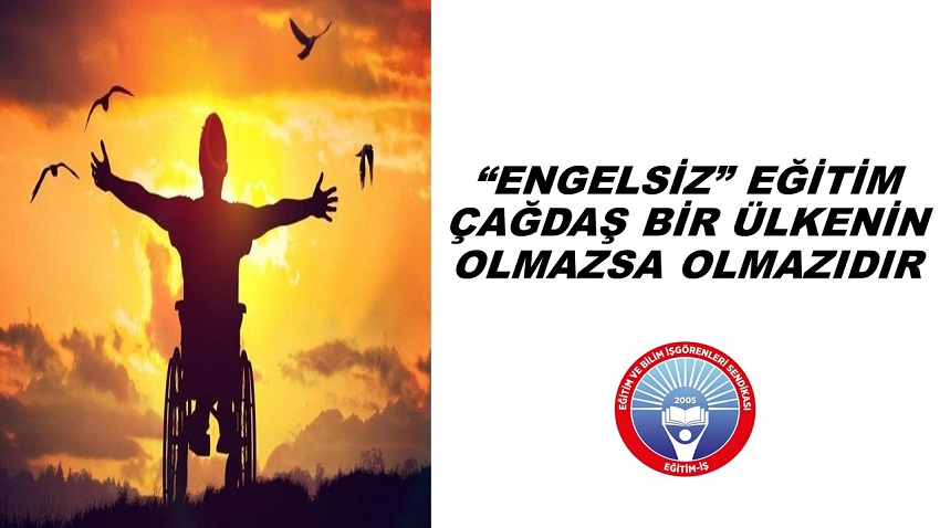 “ENGELSİZ” EĞİTİM, ÇAĞDAŞ BİR ÜLKENİN OLMAZSA OLMAZIDIR | EĞİTİM İŞ