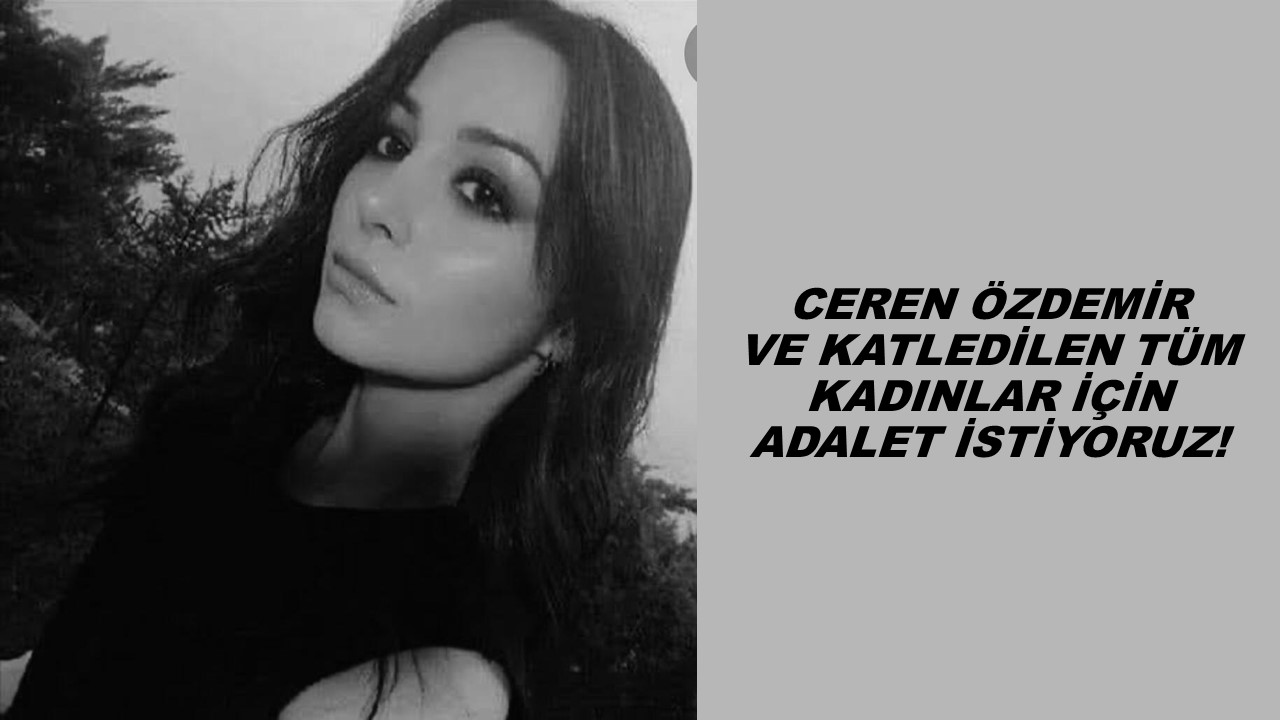 CEREN ÖZDEMİR VE KATLEDİLEN TÜM KADINLAR İÇİN ADALET İSTİYORUZ!  | EĞİTİM İŞ