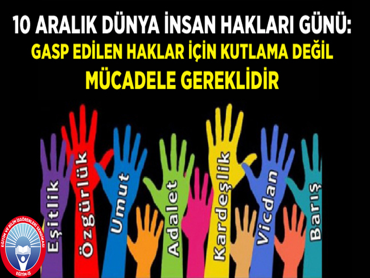 10 ARALIK DÜNYA İNSAN HAKLARI GÜNÜ: GASP EDİLEN HAKLAR İÇİN KUTLAMA DEĞİL MÜCADELE GEREKLİDİR | EĞİTİM İŞ