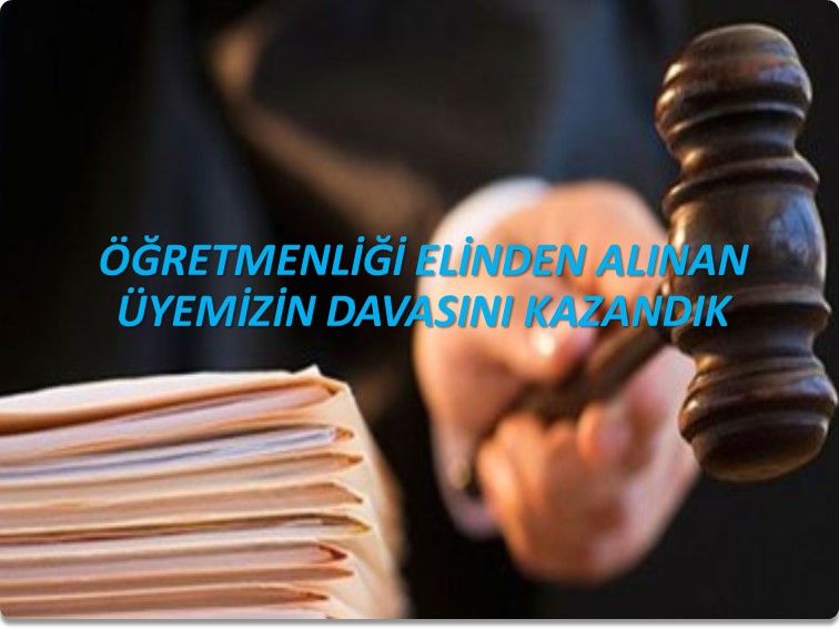 ÖĞRETMENLİĞİ ELİNDEN ALINAN ÜYEMİZİN DAVASINI KAZANDIK | EĞİTİM İŞ