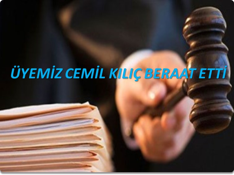 ÜYEMİZ CEMİL KILIÇ BERAAT ETTİ  | EĞİTİM İŞ