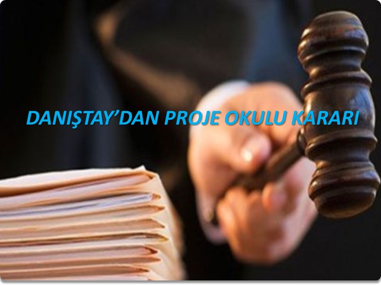 DANIŞTAY’DAN PROJE OKULU KARARI | EĞİTİM İŞ