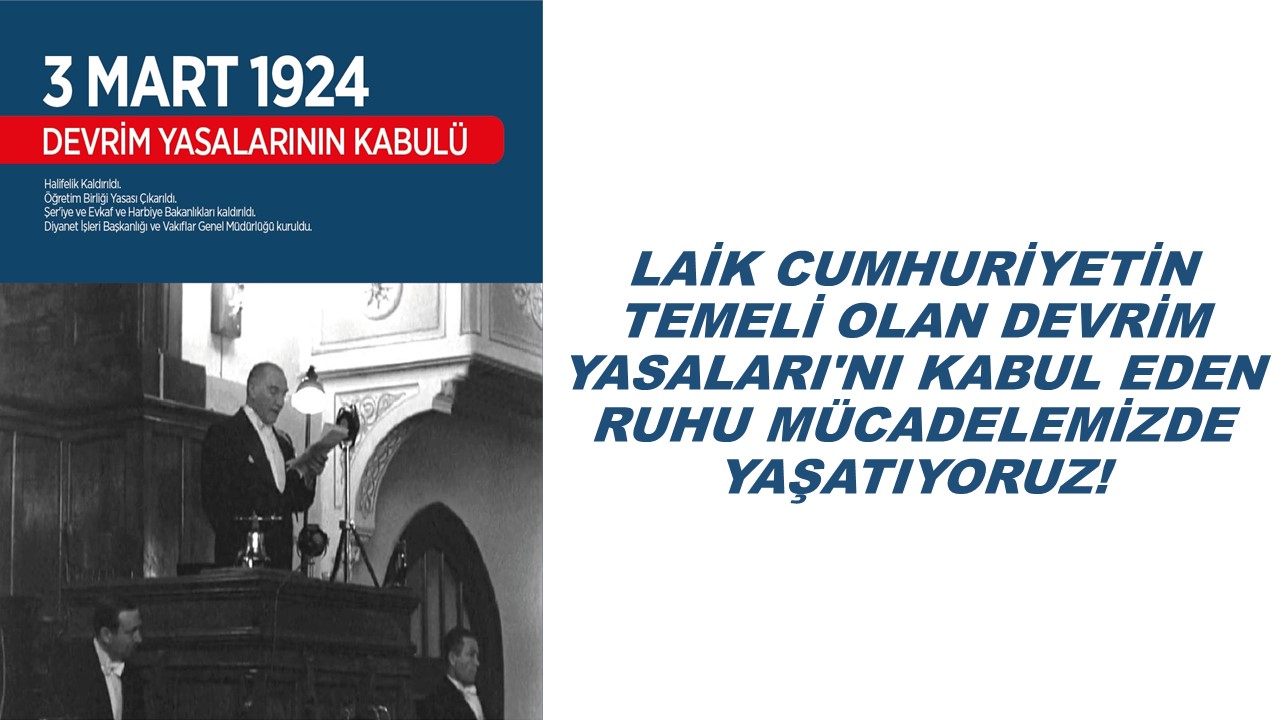 LAİK CUMHURİYETİN TEMELİ OLAN DEVRİM YASALARI`NI KABUL EDEN RUHU MÜCADELEMİZDE YAŞATIYORUZ! | EĞİTİM İŞ