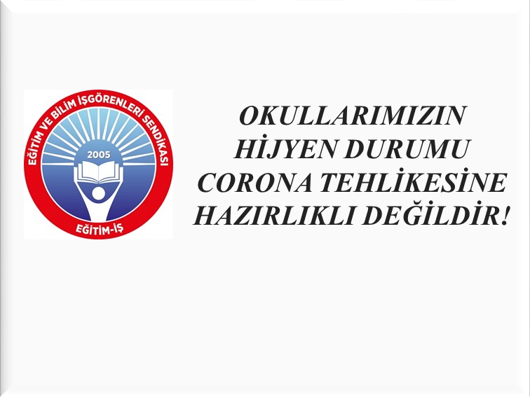 OKULLARIMIZIN HİJYEN DURUMU CORONA TEHLİKESİNE HAZIRLIKLI DEĞİLDİR! | EĞİTİM İŞ