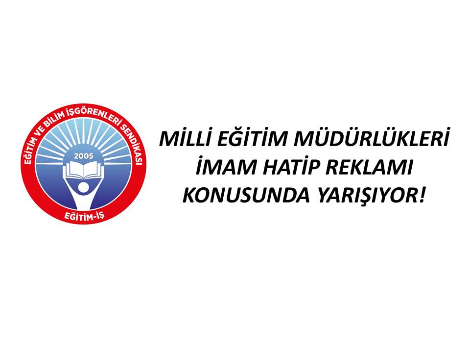 MİLLİ EĞİTİM MÜDÜRLÜKLERİ, İMAM HATİP REKLAMI KONUSUNDA YARIŞIYOR! | EĞİTİM İŞ