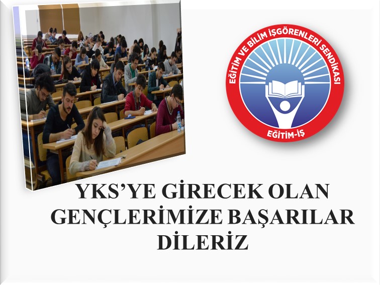 YKS’YE GİRECEK OLAN GENÇLERİMİZE BAŞARILAR DİLERİZ | EĞİTİM İŞ
