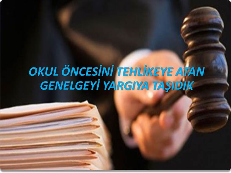 OKUL ÖNCESİNİ TEHLİKEYE ATAN GENELGEYİ YARGIYA TAŞIDIK | EĞİTİM İŞ