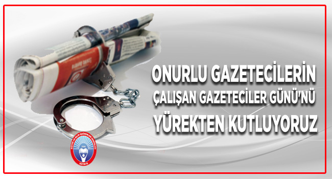 ONURLU GAZETECİLERİN ÇALIŞAN GAZETECİLER GÜNÜ`NÜ YÜREKTEN KUTLUYORUZ | EĞİTİM İŞ