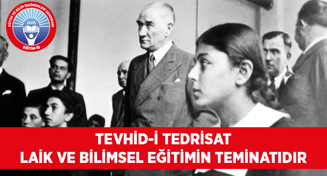 TEVHİD-İ TEDRİSAT LAİK VE BİLİMSEL EĞİTİMİN TEMİNATIDIR | EĞİTİM İŞ
