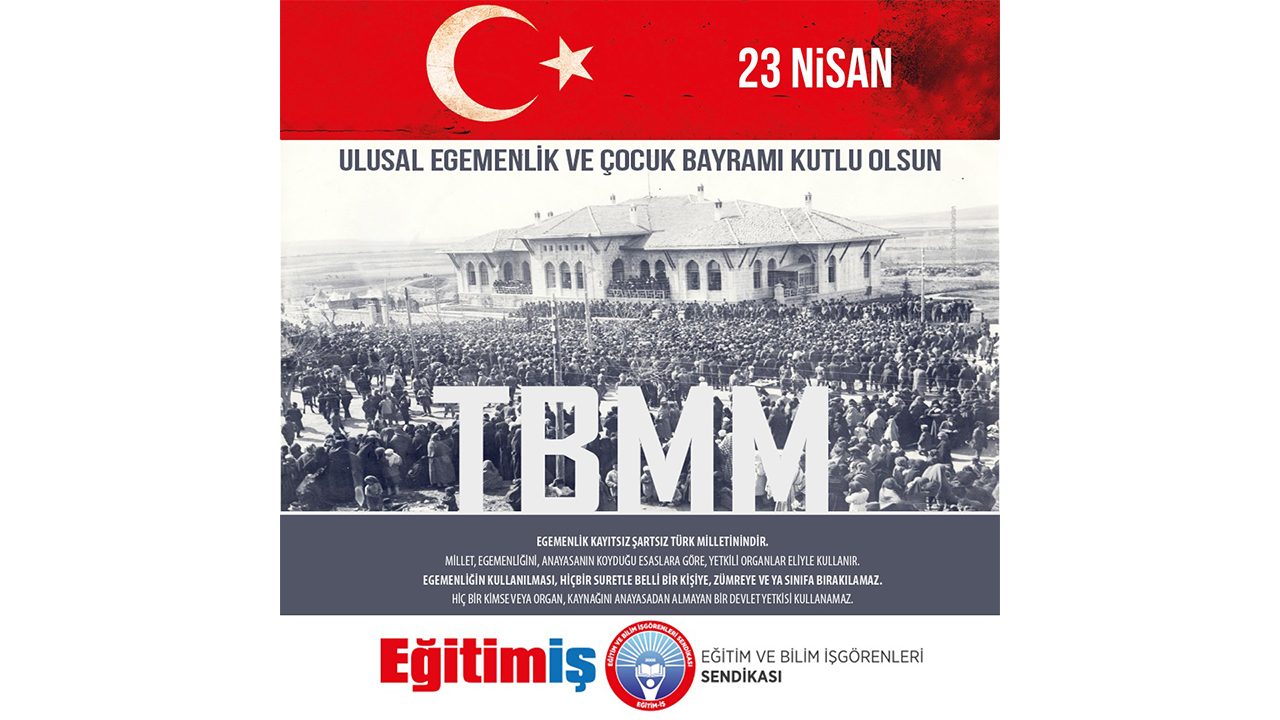 23 NİSAN’DA ÇOCUKLARIMIZIN YAŞADIĞI SORUNLARA KALICI ÇÖZÜMLER ÜRETELİM | EĞİTİM İŞ