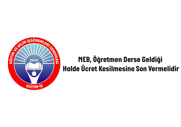 MEB, Öğretmen Derse Geldiği Halde Ücret Kesilmesine Son Vermelidir | EĞİTİM İŞ