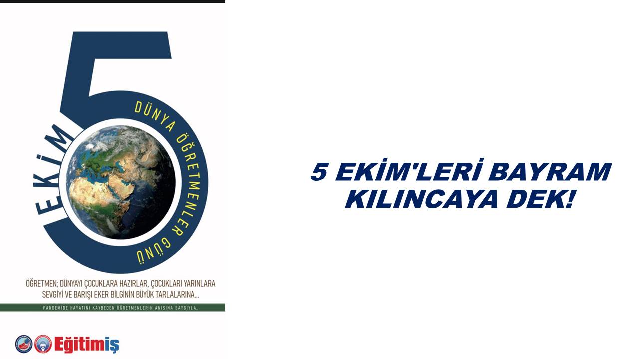 5 EKİM`LERİ BAYRAM KILINCAYA DEK! | EĞİTİM İŞ