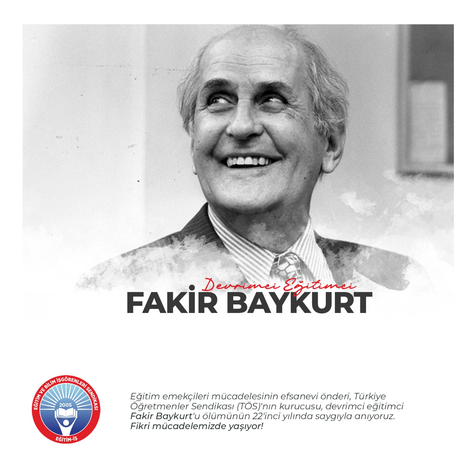 FAKİR BAYKURT’U SAYGIYLA ANIYORUZ | EĞİTİM İŞ