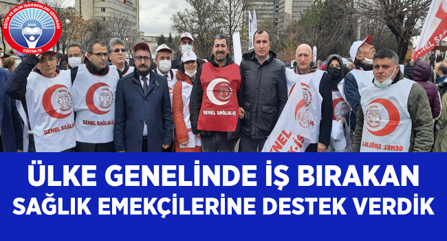 ÜLKE GENELİNDE İŞ BIRAKAN SAĞLIK EMEKÇİLERİNE DESTEK VERDİK  | EĞİTİM İŞ