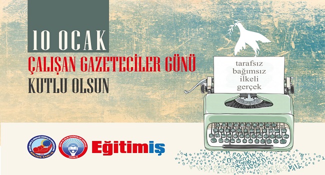 10 OCAK ÇALIŞAN GAZETECİLER GÜNÜ KUTLU OLSUN  | EĞİTİM İŞ
