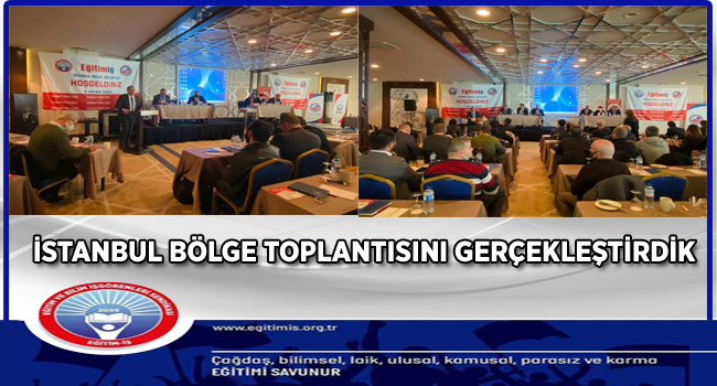 İSTANBUL BÖLGE TOPLANTISINI GERÇEKLEŞTİRDİK | EĞİTİM İŞ