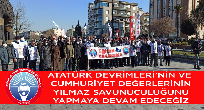ATATÜRK DEVRİMLERİ`NİN VE CUMHURİYET DEĞERLERİNİN YILMAZ SAVUNUCULUĞUNU YAPMAYA DEVAM EDECEĞİZ | EĞİTİM İŞ
