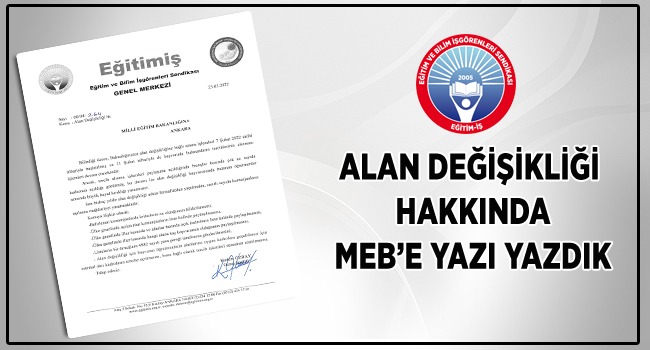 ALAN DEĞİŞİKLİĞİ HAKKINDA MEB’E YAZI YAZDIK | EĞİTİM İŞ