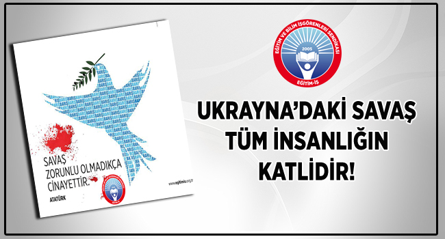 UKRAYNA’DAKİ SAVAŞ TÜM İNSANLIĞIN KATLİDİR! | EĞİTİM İŞ