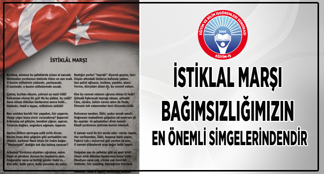 İSTİKLAL MARŞI BAĞIMSIZLIĞIMIZIN EN ÖNEMLİ SİMGELERİNDENDİR | EĞİTİM İŞ