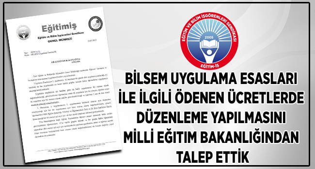 BİLSEM UYGULAMA ESASLARI İLE İLGİLİ ÖDENEN ÜCRETLERDE DÜZENLEME YAPILMASINI MİLLİ EĞİTİM BAKANLIĞINDAN TALEP ETTİK | EĞİTİM İŞ