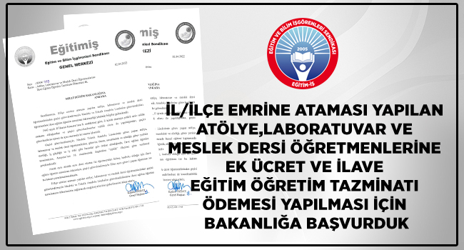 İL/İLÇE EMRİNE ATAMASI YAPILAN ATÖLYE,LABORATUVAR VE MESLEK DERSİ ÖĞRETMENLERİNE EK ÜCRET VE İLAVE EĞİTİM ÖĞRETİM TAZMİNATI ÖDEMESİ YAPILMASI İÇİN BAKANLIĞA BAŞVURDUK | EĞİTİM İŞ