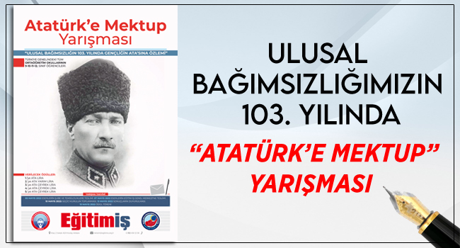 ULUSAL BAĞIMSIZLIĞIMIZIN 103. YILINDA “ATATÜRK’E MEKTUP” YARIŞMASI | EĞİTİM İŞ
