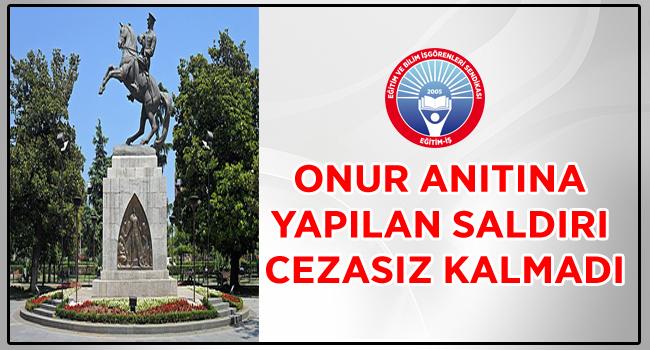 ONUR ANITINA YAPILAN SALDIRI CEZASIZ KALMADI | EĞİTİM İŞ