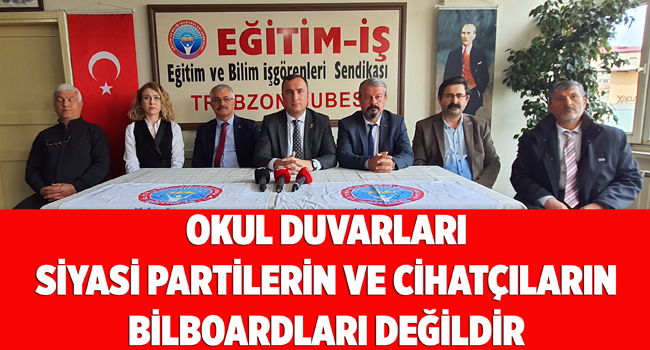 OKUL DUVARLARI SİYASİ PARTİLERİN VE CİHATÇILARIN BİLBOARDLARI DEĞİLDİR | EĞİTİM İŞ