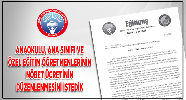 ANAOKULU, ANA SINIFI VE ÖZEL EĞITIM ÖĞRETMENLERININ NÖBET ÜCRETİNİN DÜZENLENMESİNİ İSTEDİK  | EĞİTİM İŞ