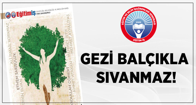 GEZİ BALÇIKLA SIVANMAZ! | EĞİTİM İŞ