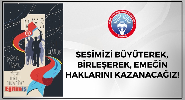 SESİMİZİ BÜYÜTEREK, BİRLEŞEREK, EMEĞİN HAKLARINI KAZANACAĞIZ! | EĞİTİM İŞ